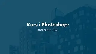 Kurs i Photoshop CC: komplett (3/4) | Utdannet.no