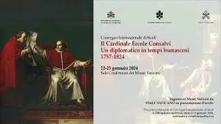 Il Cardinale Ercole Consalvi.Un diplomatico in tempi burrascosi 1757-1824.Martedì 23 Gennaio mattina