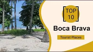 Top 10 Best Tourist Places to Visit in Boca Brava | Panama - English
