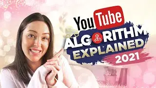 YouTube Algorithm EXPLAINED 2021