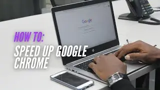 SPEED UP GOOGLE CHROME