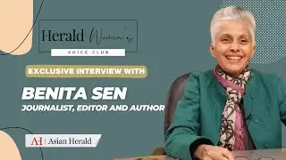 Exclusive Interview with Benita Sen | Journalist, Editor and Author | Asian Herald