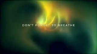 Don't Forget To Breathe