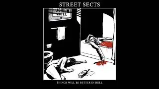 Street Sects - Things Will Be Better In Hell