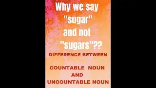 ENGLISH GRAMMAR | DIFFERENCE BETWEEN COUNTABLE NOUNS AND UNCOUNTABLE NOUNS