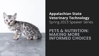App State Vet Tech Speaker Series: Pets & Nutrition: Making More Informed Choices