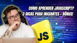Como aprender Javascript? 3 Dicas para iniciantes + Bonus
