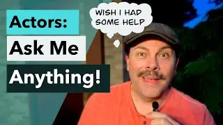 Actors: Ask Me Anything!