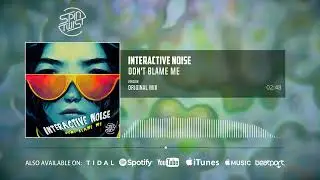 Interactive Noise   Don't Blame Me (Official Audio)