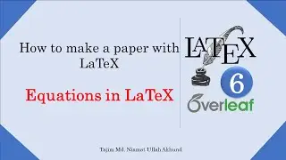 How to make a journal paper with LaTeX | Part 6 - Equations in LaTeX | Tajim