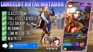 Script Skin Lancelot Epic Royal Matador No Password Full Effect | Full Voice | New Patch
