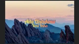 Yeni Inka - Ada Untukmu (Lyric Video)