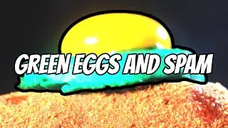 GREEN EGGS AND SPAM 🤤
