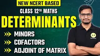 Determinants | Class 12 Maths Chapter 4 | Minors | Cofactors | Adjoint Of Matrix | Important PYQs