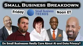 Small Biz Breakdown Ep. 3:  Do Small Businesses Really Care About AI & Data Privacy?