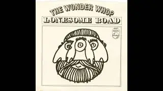 The Wonder Who – “Lonesome Road” (Philips) 1967