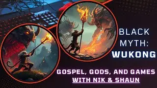 #80 Analyzing Black Myth: Wukong From a Biblical Worldview (with Shaun)
