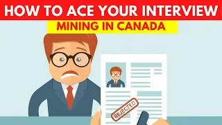 How to ace your interviews - mining jobs in Canada