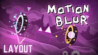 Motion Blur (Extreme Demon Layout) by DiceGames (me) & RaptorEediot || Geometry Dash [v2.11]