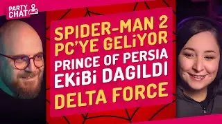 SPIDER-MAN 2 PC, UBISOFT KAPATTI, DELTA FORCE NE ZAMAN? / PARTY CHAT