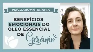 Psicoaromaterapia: Óleo essencial de Gerânio | Benefícios emocionais  - Daiana Petry
