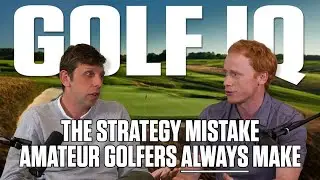 The Strategy Mistake Amateur Golfers Always Make | Golf IQ Podcast | Golf Digest
