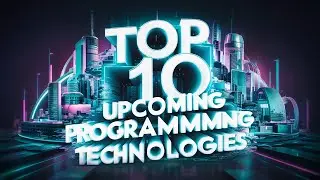 Top 10 Upcoming Programming Technologies | Ai Video |