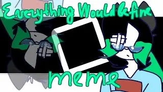 Everything would be fine meme //+70 :