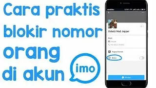 CARA PRAKTIS BLOKIR NOMOR ORANG DI AKUN IMO