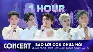 [1 HOUR] Rơi nước mắt với BAO LỜI CON CHƯA NÓI - Atus, Song Luân, Dương Domic, Anh Tú, Quang Trung