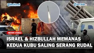 🔴ISRAEL & HIZBULLAH MEMANAS, Kedua Kubu Saling Luncurkan Bom hingga Rudal