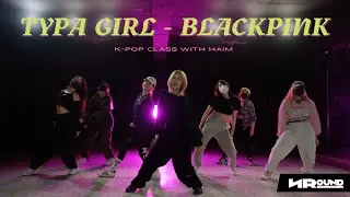 BLACKPINK "TYPA GIRL" l HAIM Offline Class