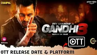 Gandhi 3 OTT Release Date & Platform | Dev Kharoud Punjabi Movie Gandhi 3 OTT Release Platform Date