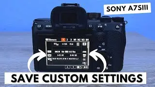 How to Program Custom Camera Settings on the Sony A7S III