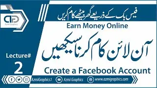 Earn Money Online | Create a Facebook Account | Part 2 | Azmi Graphics