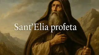 Sant’Elia profeta: da Giovanni Battista alla Madonna del Carmelo, il fuoco che non si spegne