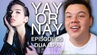 Dua Lipa's 'Dua Lipa (Deluxe)' [YAY OR NAY // ep 05]