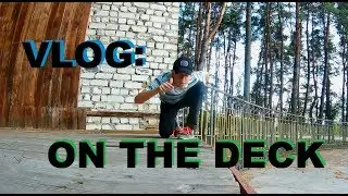 VLOG: ON THE DECK/Сломал руку?
