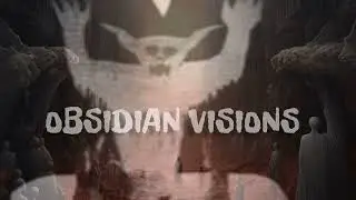 Obsidian Visions