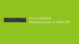 How to Disable Beeping Sound on HINO DVR