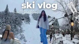 ski trip vlog in mont tremblant canada + ski with me 2024🎿