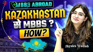 MBBS in Kazakhstan for Indian Students 2024 🔥 || Complete Details: Eligibility, Fee & Student Life