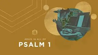 Psalm 1 | A Tree Planted by Streams of Water | Bible Study