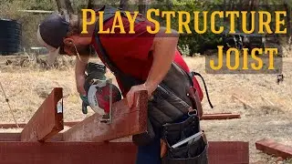 EXPERIENCE  | Kids Play Structure, PART 2 | Joists.