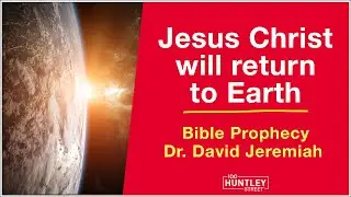 Jesus Christ will return to Earth - Dr. David Jeremiah (Bible Prophecy)