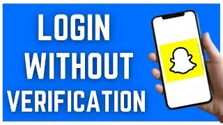 HOW TO LOGIN TO SNAPCHAT WITHOUT VERIFICATION CODE (2023)