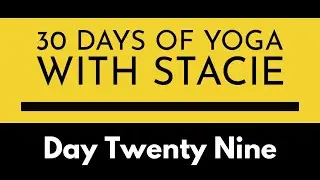 30 Days of Yoga | Day Twenty Nine