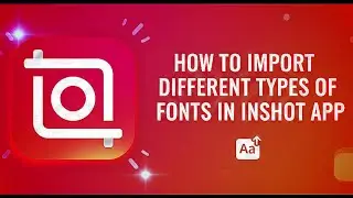 How to Import Custom Fonts in InShot | Add Any Font on InShot App (Easy Tutorial)