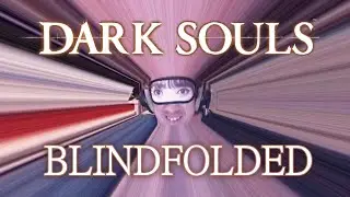 Highlights / Cirno Plays Dark Souls Blindfolded