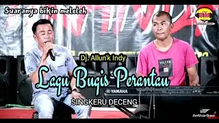 LAGU BUGIS RANTAU || Dj Allunk Indy || SINGKERU DECENG || RiswanaMusic